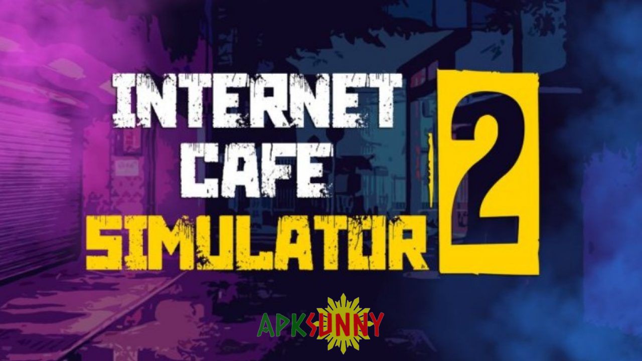 Internet Cafe Simulator 2 mod apk 2022